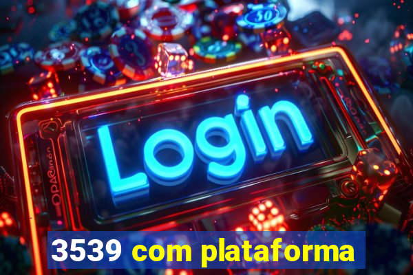 3539 com plataforma